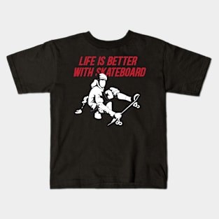 Life is better with skateboard Kids T-Shirt